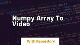 numpy array to video [upl. by Arbmik]