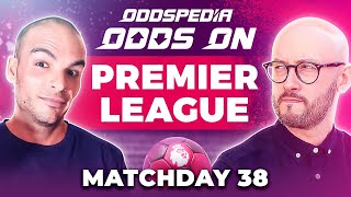 Odds On Premier League Predictions 202324 Matchday 38  Best Football Betting Tips amp Picks [upl. by Amlev193]