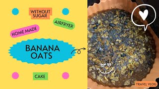 First Time Baking Banana Oats Cake in an Air Fryer Healthy amp Delicious Recipe [upl. by Lidstone46]