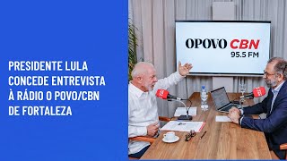 Presidente Lula concede entrevista à rádio O PovoCBN de Fortaleza [upl. by Aibos]