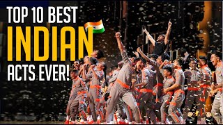 Top 10 BEST 🇮🇳 Indian Acts On The Worlds Biggest Talent Shows [upl. by Wyn745]