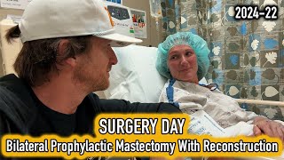 Surgery Day  Elective Bilateral Prophylactic Mastectomy With Reconstruction  202422 [upl. by Bonn471]