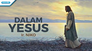 Dalam Yesus  Ir Niko Official lyric video [upl. by Nilrak]