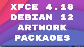 XFCE 418 en Debian 12 Artwork y paquetes sugeridos [upl. by Eshelman]