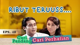 Ribut teruuuss  Curi Pandang Cari Perhatian Episode 48 Full Versi [upl. by Josler674]