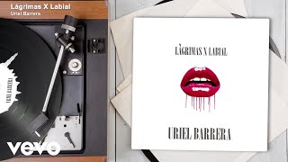 Uriel Barrera  Lágrimas X Labial Audio [upl. by Gabi]