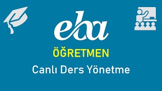 EBA Canlı Ders  Öğretmen Canlı Dersi Nasıl Yönetebilir [upl. by Nayd]