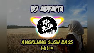 DJ adfaita lirik terbaru  adfaita versi angklung slow bass [upl. by Sauder]