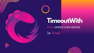 TimeoutWith Operator in RxJS  Implementing RxJS Timeout callback in Angular [upl. by Timotheus932]