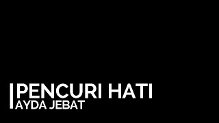 Ayda Jebat  Pencuri Hati Lirik  iLirik [upl. by Burkhardt]