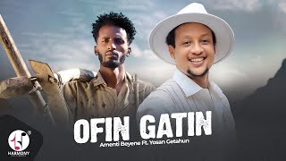 Amenti Beyene ft Yosan Getahun  Ofin gatin Official Oromo Music Video 2024 [upl. by Ansev15]