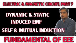 Dynamic amp Static Induced EMF  Self amp Mutual Induction  Electric amp magnetic circuit  PART 7 EEE [upl. by Aihcsrop]