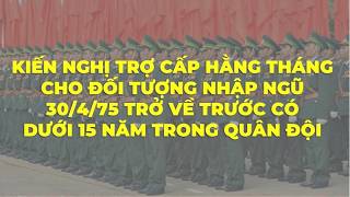 Kiến nghị Trợ cấp hằng tháng cho quân nhân nhập ngũ trước 3041975 có dưới 15 năm công tác [upl. by Leelah]