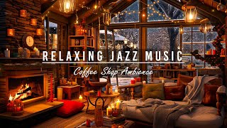 ☕Elegant Jazz Instrumental Music in Cozy Winter Coffee Shop for Relax Study or Deep Sleep [upl. by Inafetse916]