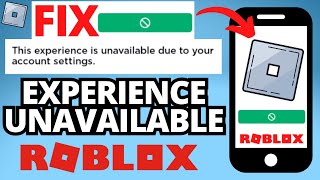 Fix Roblox quotThis Experience is Unavailable Due to Your Account Settings Errorquot  iPhone amp Android [upl. by Eenel]