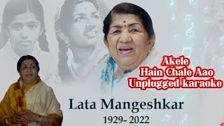 Akele Hain Chale Aao 💔 Unplugged Karaoke  latamangeshkar [upl. by Eneryc]