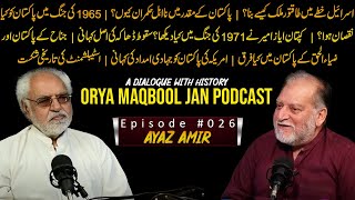 A Dialogue With History  Orya Maqbool Jan Podcast Episode 026  Ayaz Amir [upl. by Fay913]