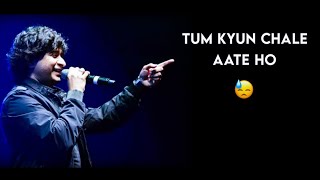 Tum Kyun Chale Aate Ho 🎧 SingerOur KK Sir 🥰 Miss you sir very much 😭😭kksir lyrics [upl. by Ibmat501]