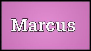 Marcus Meaning [upl. by Aerdnac378]