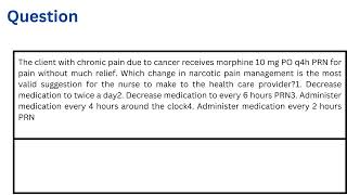 The client with chronic pain due to cancer receives morphine 10 mg PO q4h PRN for pain without much [upl. by Acina]