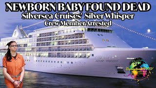 Newborn Baby Found Dead  Silversea Silver Whisper Crew Member Arrested [upl. by Courtney]