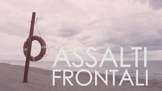 Assalti Frontali  Spiaggia libera [upl. by Nebra]