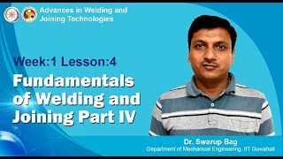 Week1 Lesson4 Fundamentals of Welding and Joining Part IV [upl. by Sherill483]