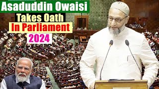 Asaduddin Owaisis Takes Oath As Member Of The 18th Lok Sabha Hyderabad MP 2024  Telangana  AIMIM [upl. by Arutak403]