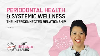 Periodontal Health and Systemic Wellness The Interconnected Relationship I GBT Microlearning [upl. by Menken495]