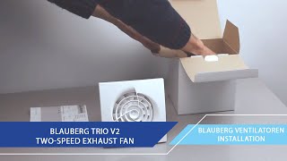 A Guide on the Installation of the Blauberg Trio V2 TwoSpeed Exhaust Fan in the Bathroom [upl. by Eadmund]