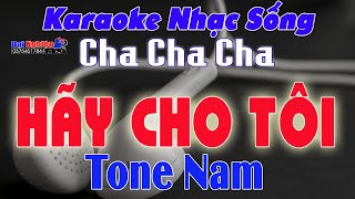 ✔️ Hãy Cho Tôi Karaoke Tone Nam Cha Cha Cha Nhạc Sống Cực Sung  Beat Chuẩn  Karaoke Đại Nghiệp [upl. by Anoval]