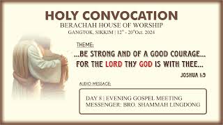 DAY 8  EVENING GOSPEL MEETING  BRO SHAMMAH LINGDONG  HOLY CONVOCATION 2024  BERACHAH  GANGTOK [upl. by Aniluj]