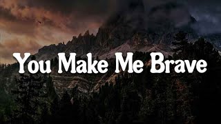 You Make Me Brave Nobody You Say Lyrics  Amanda Cook Casting Crowns Lauren Daigle [upl. by Peper]