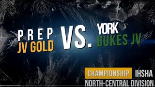 Prep JV Gold Hockey vs York IHSHA NC Gold JV Div Championship Full Game 20240224 [upl. by Bruning]