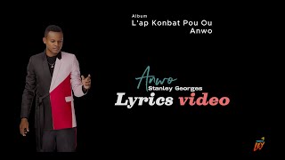 Anwo  Stanley Georges Lyrics video [upl. by Aytak]