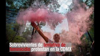 Sobrevivientes de tentativa de feminicidio protestan en la CDMX [upl. by Einberger]