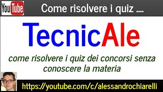 TecnicAle come risolvere i quiz dei concorsi senza conoscere la materia 9122022 [upl. by Nyrret]