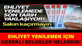 Ehliyet Yenileme İşlemleri İçin Gerekli Belgeler Nelerdir EHLİYET YENİLEME SON TARİH NE ZAMAN [upl. by Anaoy]