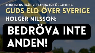 BEDRÖVA INTE ANDEN  Holger Nilsson  Vetlanda Friförsamling [upl. by Einahpetse46]