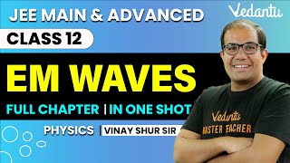 Electromagnetic Waves Class 12  One Shot  JEE Main amp Advanced  Vinay Shur Sir  Vedantu JEE [upl. by Nodnrb112]