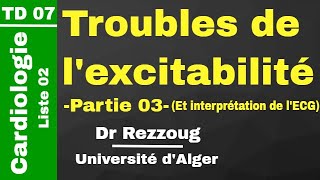 TD 07 Troubles de lexcitabilité 3 TD  Interprétation de lECG Dr Rezzoug [upl. by Celine154]