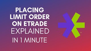 How To Place Limit Order On Etrade 2024 [upl. by Barnabe298]