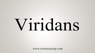 How To Say Viridans [upl. by Strohbehn970]