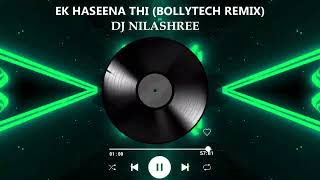 EK HASEENA THI BOLLYTECH  DJ NILASHREE [upl. by Alisha]