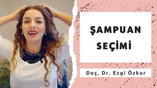 Şampuan Nasıl Seçilir Şampuan Seçimi  Doç Dr Ezgi Özkur [upl. by Peoples]