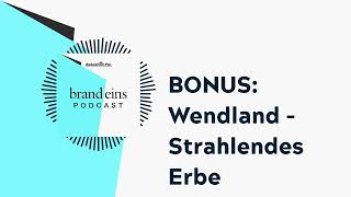 BONUS Wendland  Strahlendes Erbe  brand einsPodcast [upl. by Tnarb]