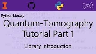 Ep 8 QuantumTomography Library Tut  Library Introduction [upl. by Addison]