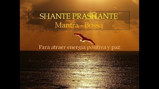 💫 Atraer energía positiva y paz  Mantra Bossa  Shante Prashante [upl. by Ashely]