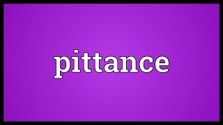 Pittance Meaning [upl. by Aihsercal975]