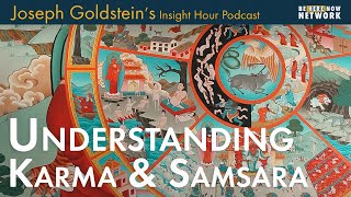 Understanding Karma amp Samsara with Joseph Goldstein – Insight Hour Podcast Ep 173 [upl. by Hyacinthe352]